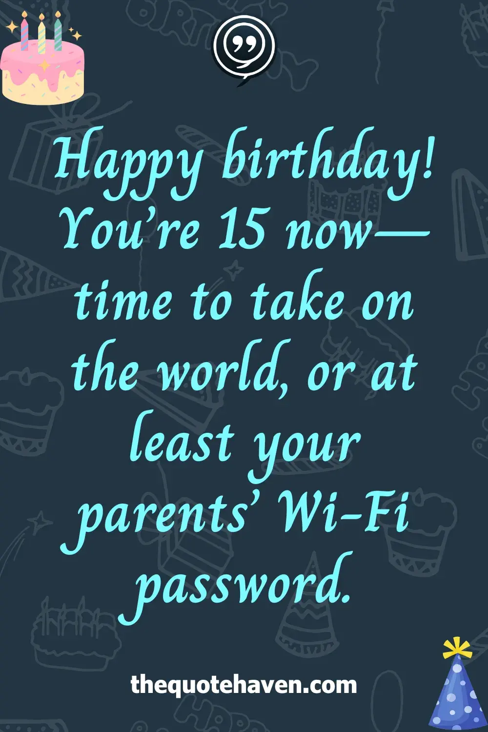 Funny Yet Sweet Quotes to Celebrate a 15th Birthday .