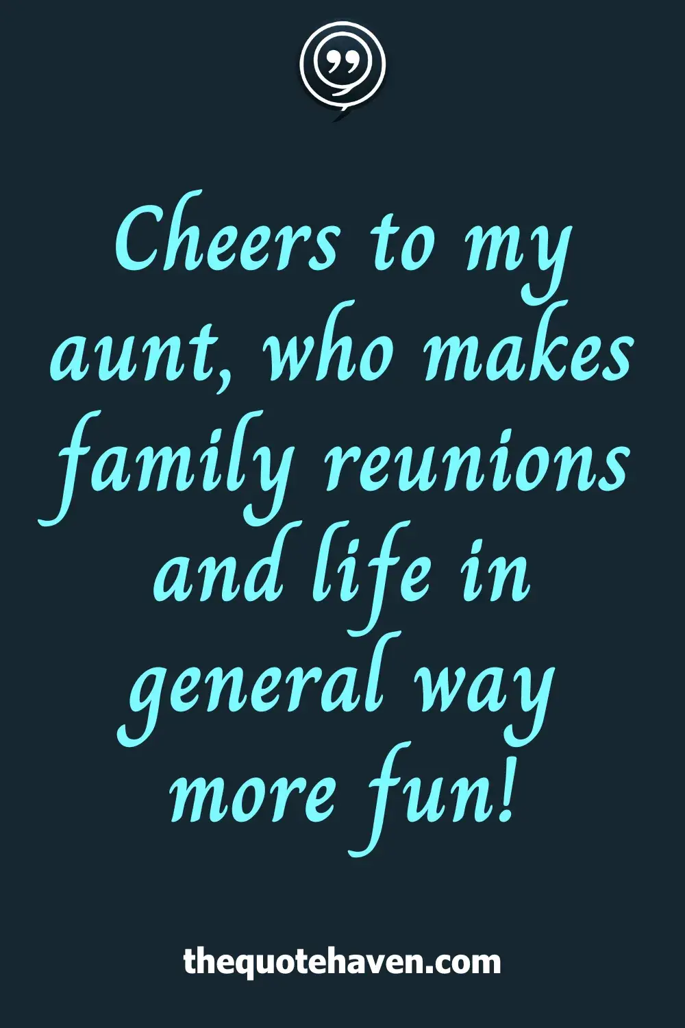 Cheers to my aunt, who makes family reunions and life in general way more fun!