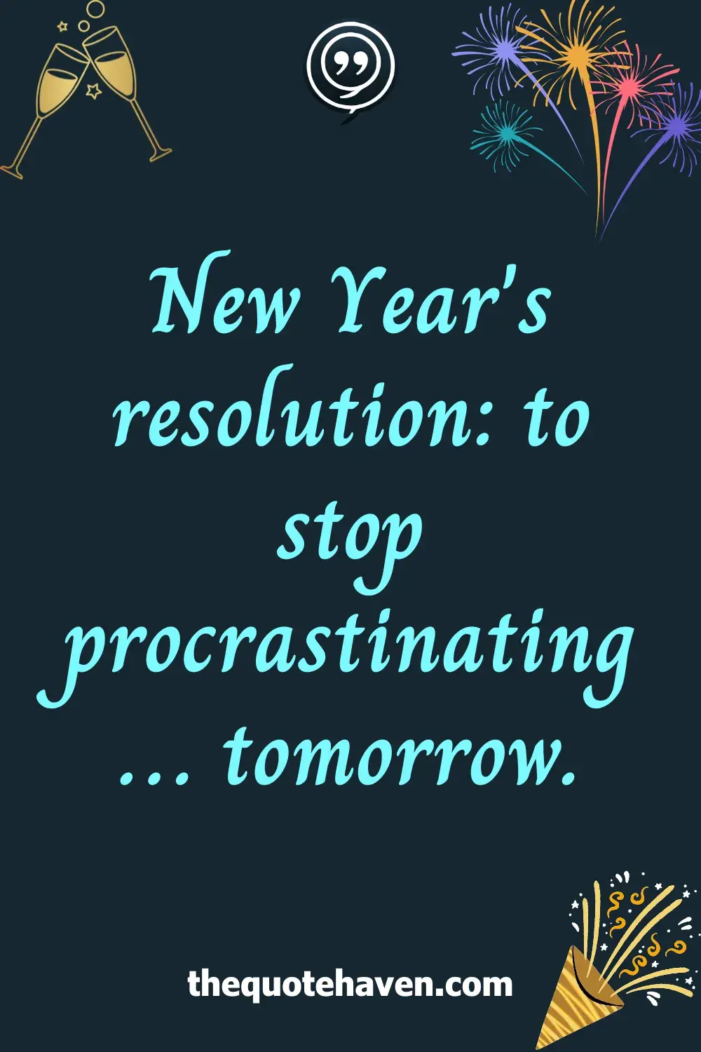 New Year's resolution: to stop procrastinating… tomorrow.