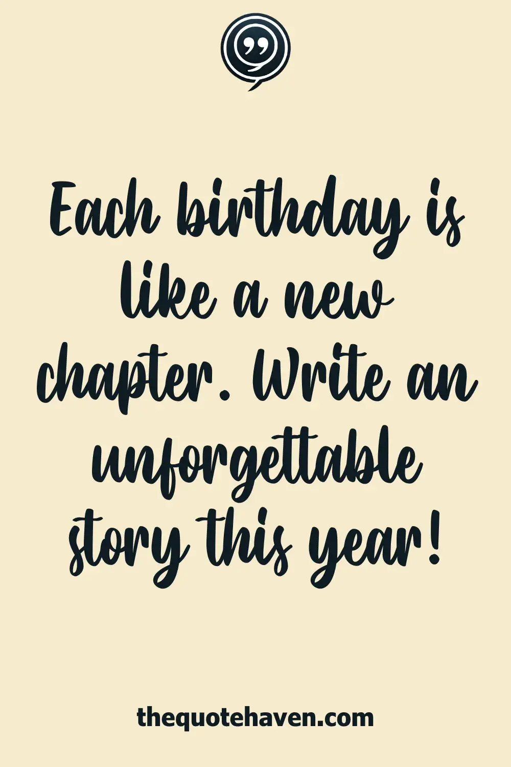 Each birthday is like a new chapter. Write an unforgettable story this year!