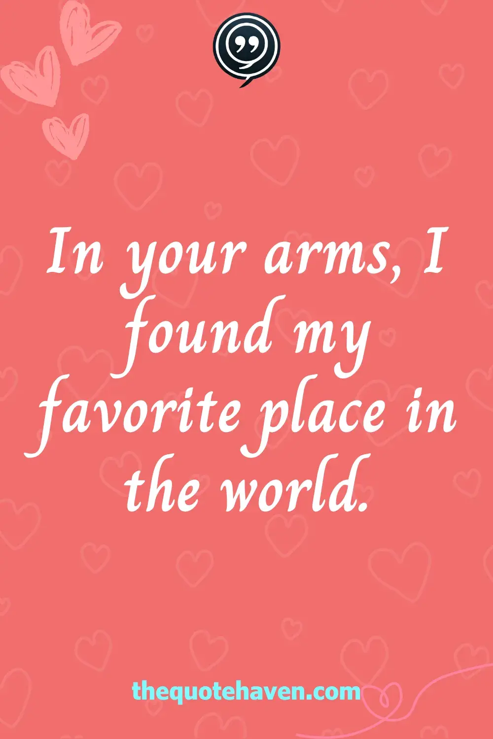 In your arms, I found my favorite place in the world.