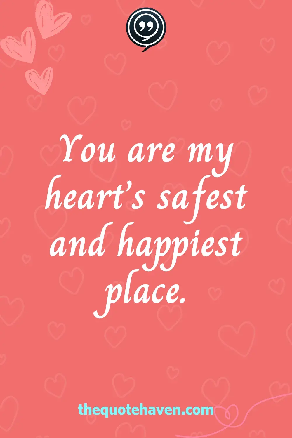 You are my heart’s safest and happiest place.