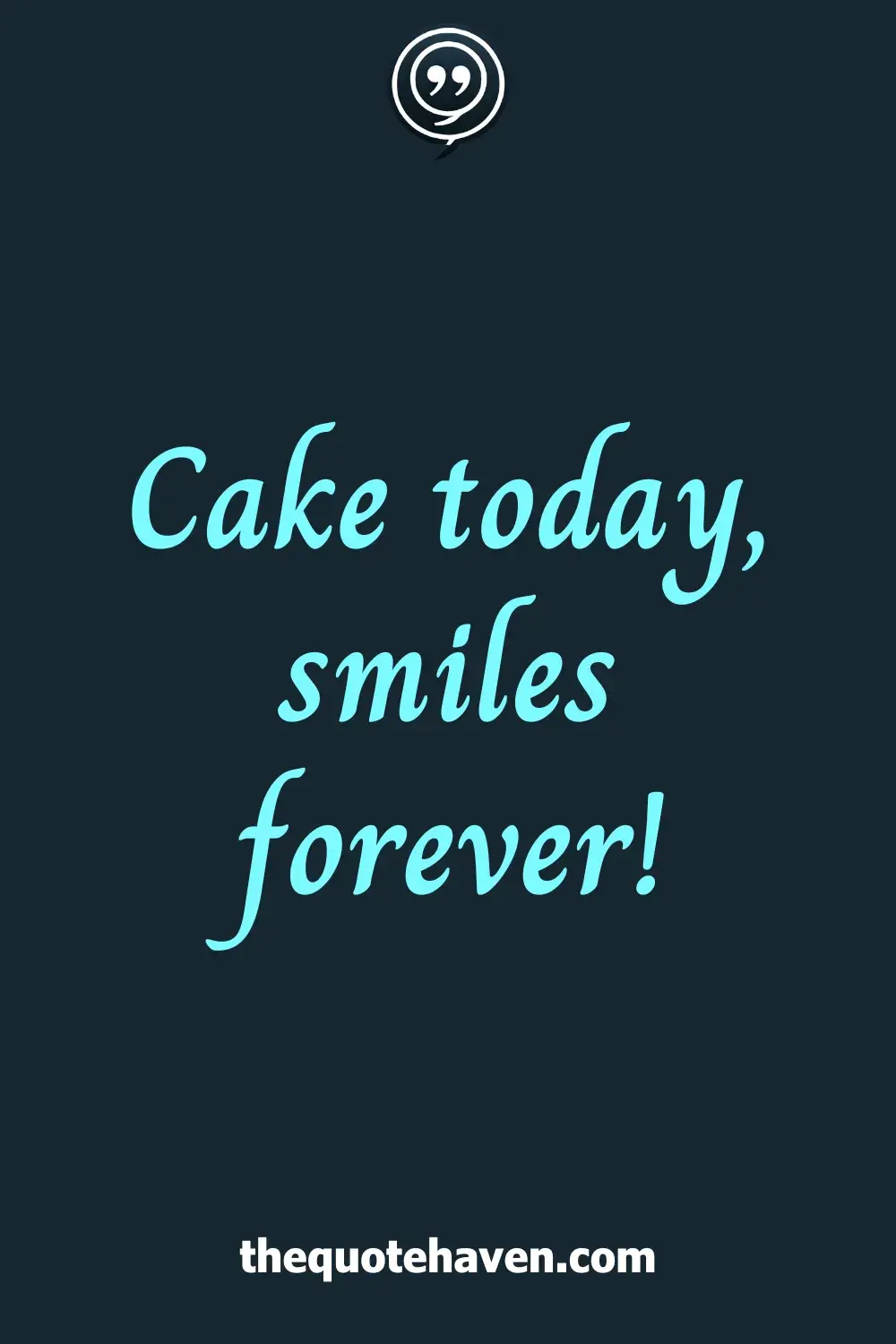 Cake today, smiles forever!