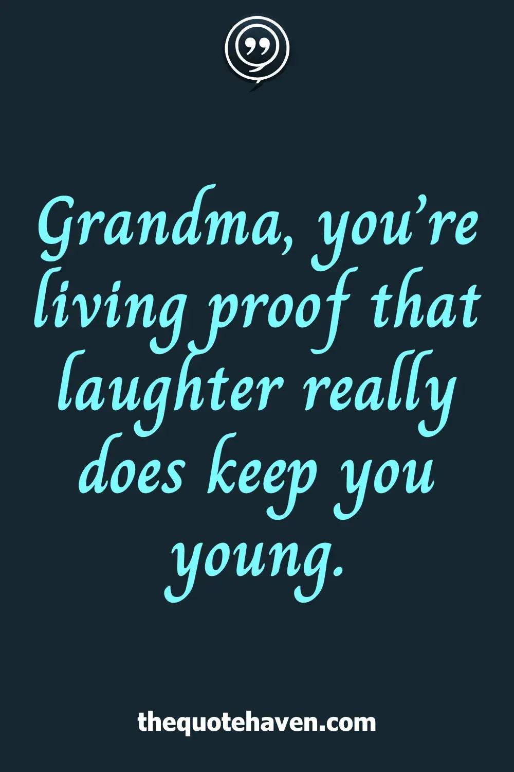 Grandma, you’re living proof that laughter really does keep you young.