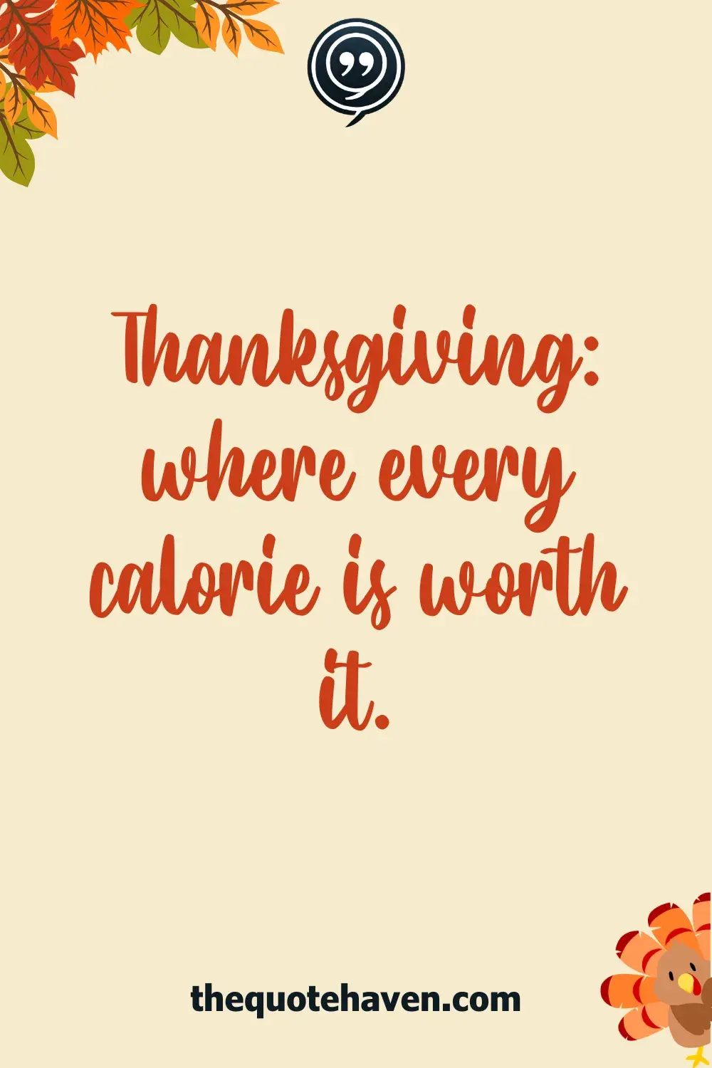 Thanksgiving: where every calorie is worth it.